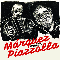 «Márquez trifft Piazzolla» «Márquez trifft Piazzolla»